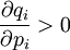 \frac {\partial q_i} {\partial p_i} &amp;gt; 0