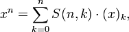  x^n = \sum_{k=0}^n S(n, k) \cdot (x)_k, 