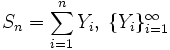 S_n = \sum\limits_{i=1}^n Y_i,\; \{Y_i\}_{i=1}^{\infty}