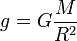g=G\frac{M}{R^2}