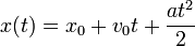 x(t)=x_0+v_0t+\frac {at^2} {2}