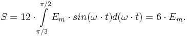 S = 12\cdot \int\limits_{\pi/3}^{\pi/2} E_m\cdot sin(\omega\cdot t) d(\omega\cdot t) = 6\cdot E_m.
