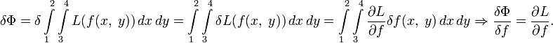 \delta\Phi=\delta\int\limits_1^2\int\limits_3^4 L(f(x,\;y))\,dx\,dy=\int\limits_1^2\int\limits_3^4\delta L(f(x,\;y))\,dx\,dy=\int\limits_1^2\int\limits_3^4\frac{\partial L}{\partial f}\delta f(x,\;y)\,dx\,dy\Rightarrow\frac{\delta\Phi}{\delta f}=\frac{\partial L}{\partial f}.