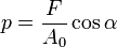 p=\frac{F}{A_0}\cos\alpha