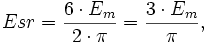 Esr=\frac{6\cdot E_m}{2\cdot \pi}=\frac{3\cdot E_m}{\pi},\,\!