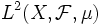 L^2(X,\mathcal{F},\mu)