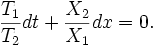 \frac{T_1}{T_2}dt+\frac{X_2}{X_1}dx=0.