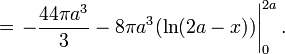 =\left.-\frac{44\pi a^3}{3}-8\pi a^3(\ln(2a-x))\right|^{2a}_0.