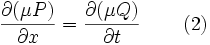 \frac{\partial{\left(\mu P\right)}}{\partial x}=\frac{\partial{\left(\mu Q\right)}}{\partial t}\qquad \left(2\right)