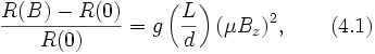 \frac{R(B)-R(0)}{R(0)}=g\left(\frac{L}{d}\right)(\mu B_z)^2,\qquad (4.1)