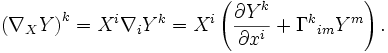 \left(\nabla_X Y\right)^k = X^i \nabla_i Y^k = X^i \left(\frac{\partial Y^k}{\partial x^i} + \Gamma^k {}_{im} Y^m\right).\ 
