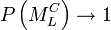 P\left( {M^C_L } \right) \to 1 
