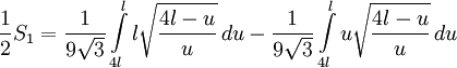 \frac{1}{2}S_1 = \frac{1}{9 \sqrt{3}} \int\limits_{4l}^ {l} l \sqrt{ \frac{4l - u}{u}}\,du - \frac{1}{9 \sqrt{3}} \int\limits_{4l}^ {l} u \sqrt{ \frac{4l - u}{u}}\,du