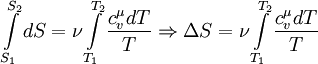  \int\limits_{S_1}^{S_2} dS = \nu \int\limits_{T_1}^{T_2}{c_v^{\mu}dT\over T}\Rightarrow\Delta S=\nu\int\limits_{T_1}^{T_2}{c_v^{\mu}dT \over T} \, 
