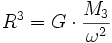 R^3 = G \cdot \frac{M_3}{\omega^2}