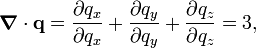 
\boldsymbol\nabla \cdot \mathbf{q} =
\frac{\partial q_{x}}{\partial q_{x}} + 
\frac{\partial q_{y}}{\partial q_{y}} + 
\frac{\partial q_{z}}{\partial q_{z}} = 3,
