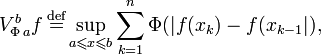 V_{\Phi\,a}^b f\,\stackrel{\mathrm{def}}{=}\sup\limits_{a\leqslant x\leqslant b}\sum\limits_{k=1}^n\Phi(|f(x_k)-f(x_{k-1}|),