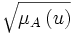 \sqrt { \mu_A \left( u \right)}