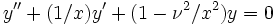 \,y'' +(1/x)y' +(1-\nu^2/x^2)y=0 
