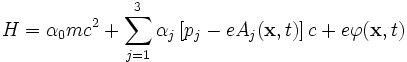 H = \alpha_0 mc^2 + \sum_{j=1}^3 \alpha_j \left[p_j - e A_j(\mathbf{x}, t) \right] c + e \varphi(\mathbf{x}, t) 