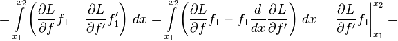 =\int\limits_{x_1}^{x_2}\left(\frac{\partial L}{\partial f}f_1+\frac{\partial L}{\partial f'}f'_1\right)\,dx=\int\limits_{x_1}^{x_2}\left(\frac{\partial L}{\partial f}f_1-f_1\frac{d}{dx}\frac{\partial L}{\partial f'}\right)\,dx+\left.\frac{\partial L}{\partial f'}f_1\right|_{x_1}^{x_2}=