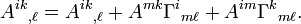  A^{ik} {}_{,\ell} = A^{ik} {}_{,\ell} + A^{mk} \Gamma^i {}_{m\ell} + A^{im} \Gamma^k {}_{m\ell}. \ 