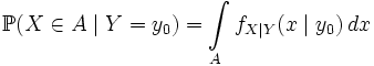 \mathbb{P}(X\in A \mid Y = y_0) = \int\limits_A f_{X \mid Y}(x \mid y_0)\, dx