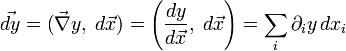 \vec{dy}=\big(\vec\nabla y,\;d\vec x\big)=\left(\frac{dy}{d\vec x},\;d\vec x\right)=\sum_i\partial_i y\,dx_i