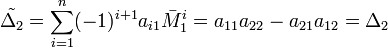 \tilde<\Delta_2>=\sum_<i=1>^n (-1)^ <i+1>a_<i1>\bar M_1^i=a_<11>a_<22>-a_<21>a_<12>=\Delta_2″ width=»» height=»» /></p>
<p>Предполжим, что для матрицы порядка n−1 <img decoding=
