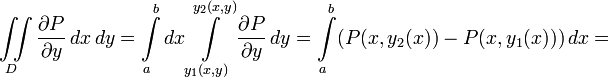 \iint\limits_{D} \frac{\partial P}{\partial y} \,dx\,dy = \int\limits_{a}^{b}dx \int\limits_{y_1(x,y)}^{y_2(x,y)} \frac{\partial P}{\partial y} \,dy = \int\limits_{a}^{b} (P(x,y_2(x)) - P(x,y_1(x))) \,dx =