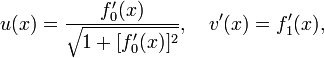 u(x)=\frac{f_0'(x)}{\sqrt{1+[f_0'(x)]^2}},\quad v'(x)=f_1'(x),