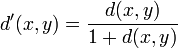 d'(x,y)=frac{d(x,y)}{1 + d(x,y)}