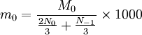 m_0 = \frac{M_0}{\frac{2N_0}{3}+\frac{N_{-1}}{3}} \times 1000
