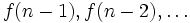 f(n-1), f(n-2),\ldots