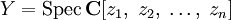 Y = \mathrm{Spec}\,\mathbf{C}[z_1,\;z_2,\;\ldots,\;z_n]