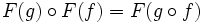 F(g)\circ F(f) = F(g\circ f)