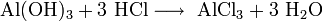 mathrm{Al(OH)_3 + 3  HCl longrightarrow   AlCl_3 +  3  H_2O}