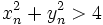 x_n^2 + y_n^2 &amp;amp;gt; 4\!
