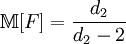 \mathbb{M}[F] = \frac{d_2}{d_2 - 2}