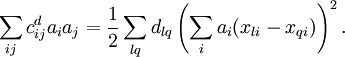 \sum_{ij} c^d_{ij}a_i a_j = \frac{1}{2}\sum_{lq}d_{lq}\left(\sum_ia_i(x_{li}-x_{qi})\right)^2.
