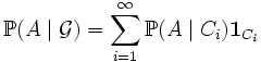 \mathbb{P}(A \mid \mathcal{G}) = \sum\limits_{i=1}^{\infty} \mathbb{P}(A \mid C_i) \mathbf{1}_{C_i}