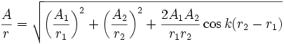 {A \over r}=\sqrt{\left({A_1 \over r_1}\right)^2 + \left({A_2 \over r_2}\right)^2 + {2A_1A_2 \over r_1r_2}\cos k(r_2-r_1)}