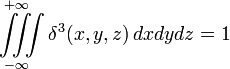 \iiint\limits_{-\infty}^{+\infty}\delta^{3}(x,y,z)\,dxdydz=1