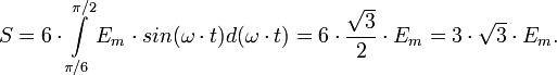 S = 6\cdot \int\limits_{\pi/6}^{\pi/2} E_m\cdot sin(\omega\cdot t) d(\omega\cdot t) = 6\cdot \frac{\sqrt 3}{2}\cdot E_m = 3\cdot \sqrt 3\cdot E_m.