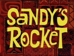Sandy's Rocket title.jpg