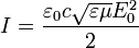 I=\frac{\varepsilon_0 c \sqrt{\varepsilon \mu} E_0^2}{2}