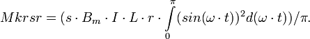 Mkrsr=(s\cdot B_m\cdot I\cdot L\cdot r\cdot \int\limits_0^{\pi} (sin(\omega\cdot t))^2 d(\omega\cdot t))/\pi.