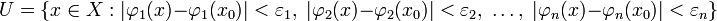 U=\{x\in X:|\varphi_1(x)-\varphi_1(x_0)|&amp;lt;\varepsilon_1,\;|\varphi_2(x)-\varphi_2(x_0)|&amp;lt;\varepsilon_2,\;\ldots,\;|\varphi_n(x)-\varphi_n(x_0)|&amp;lt;\varepsilon_n\}