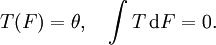 T(F) = \theta, \quad \int T \, \mathrm{d} F = 0.\!