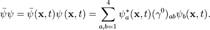 \bar{\psi} \psi = \bar{\psi}(\mathbf{x},t) \psi \, (\mathbf{x},t) = \sum_{a, b = 1}^4 \psi_a^*(\mathbf{x},t) (\gamma^0)_{a b} \psi_b(\mathbf{x},t). 